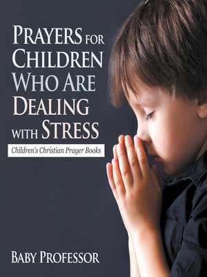 cover image of Prayers for Children Who Are Dealing with Stress--Children's Christian Prayer Books
